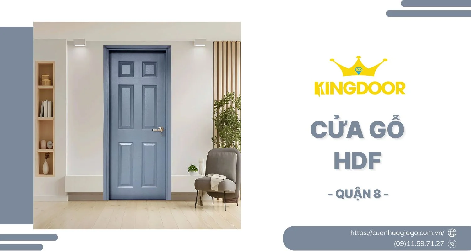 Cửa Gỗ HDF Tại Quận 8 Có Tốt Không? Bí Quyết Chọn Đúng